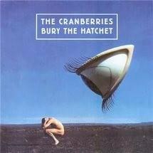The Cranberries - Bury The Hatchet