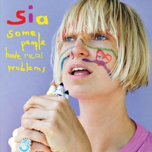 Sia - Some People Have Real Problems
