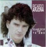 Ricardo Arjona - Déjame Decir Que Te Amo