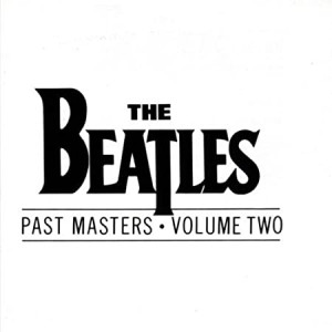 The Beatles - Past Masters. Volume Two