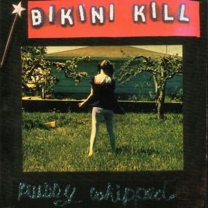 Bikini Kill — Pussy Whipped