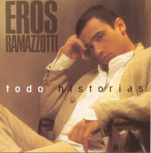 Eros Ramazzotti - Todo Historias