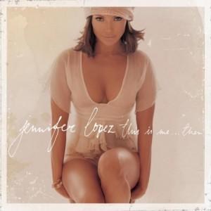 Jennifer Lopez — This Is Me...Then