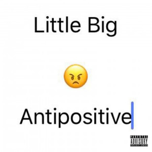 Little Big - Antipositive, Pt. 1