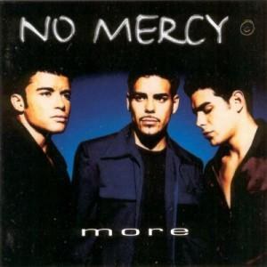 No Mercy — Baby I Was Made For Loving You