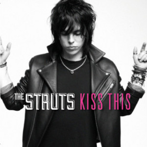 The Struts - Kiss This